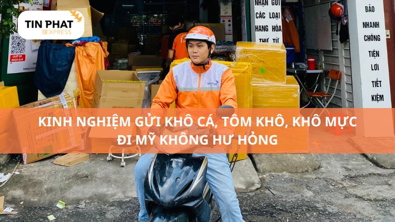 Kinh nghiệm gửi khô cá, tôm khô, khô mực đi Mỹ không hư hỏng