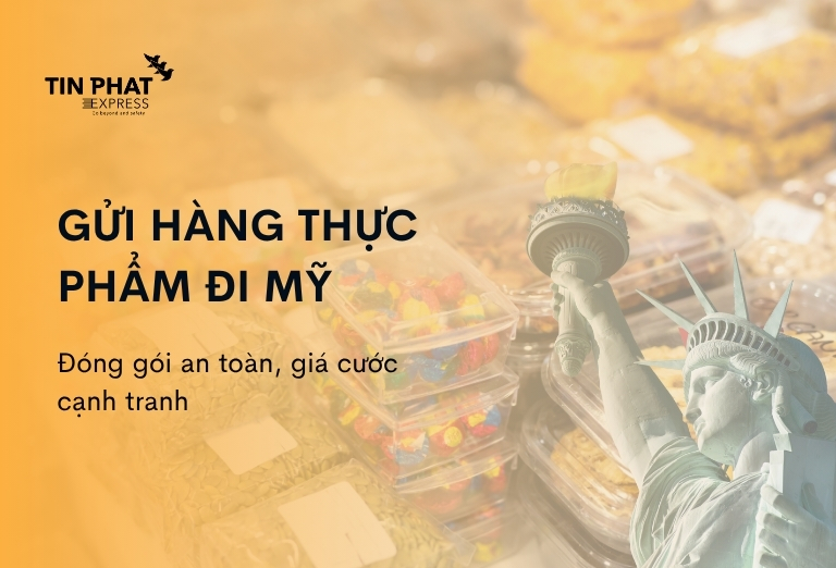 Gửi Hàng Thực Phẩm Đi Mỹ - Đóng Gói An Toàn, Giá Cước Cạnh Tranh