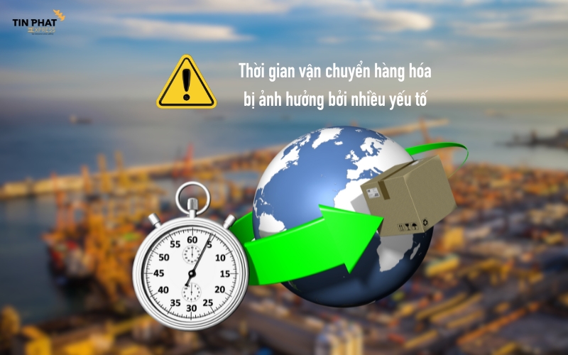 Thời gian vận chuyển hàng hóa có thể bị ảnh hưởng bởi nhiều yếu tố.