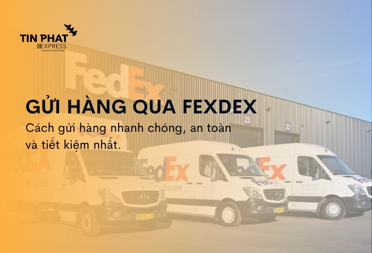 Gửi hàng qua FedEx: Nhanh chóng, Tiết kiệm chi phí
