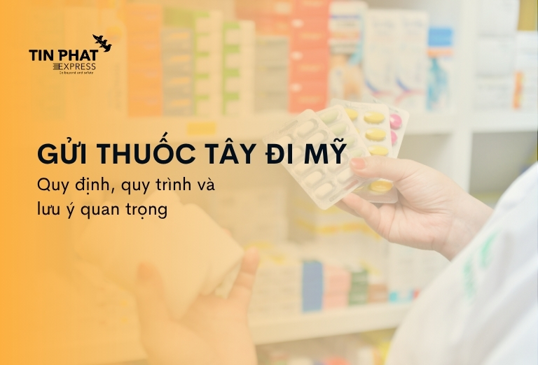 Gửi Thuốc Tây Đi Mỹ: Quy Định, Quy Trình, Lưu Ý Quan Trọng