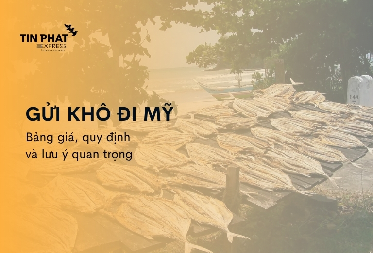 Gửi Khô Đi Mỹ: Bảng Giá, Quy Định và Lưu Ý Quan Trọng