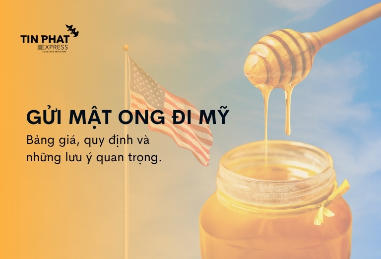 Gửi Mật Ong Đi Mỹ: Bảng Giá, Quy Định và Lưu Ý Quan Trọng