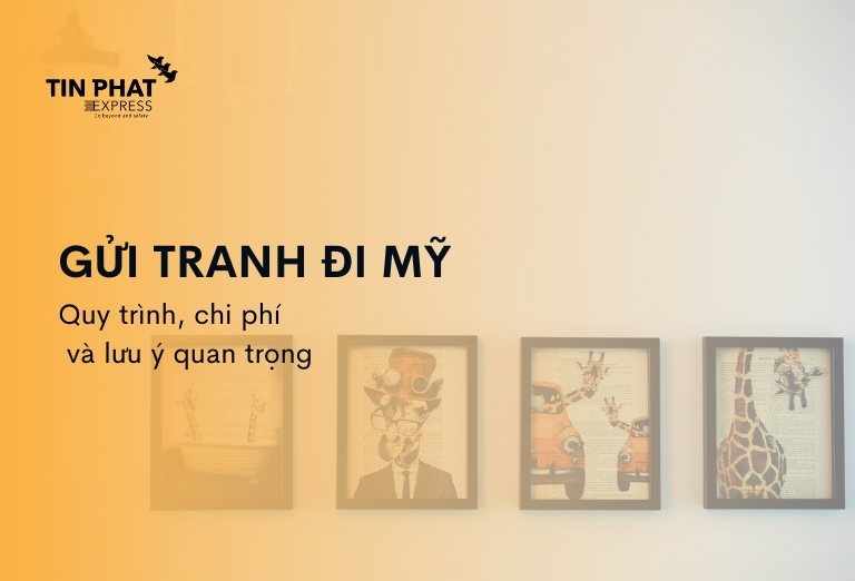 Gửi Tranh Đi Mỹ: Uy Tín, An Toàn, Lưu Ý Quan Trọng