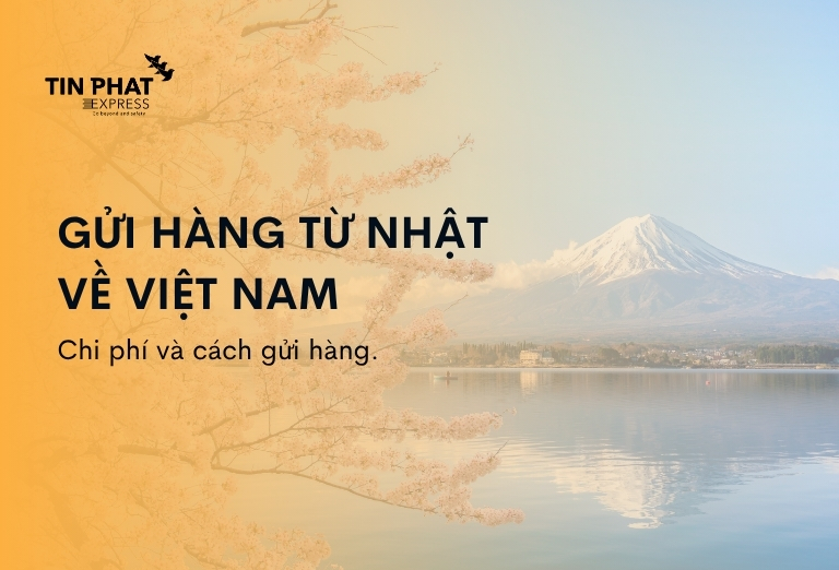 Gửi hàng từ Nhật về Việt Nam: Chi phí và Cách gửi