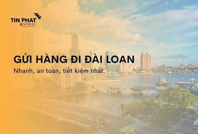 Gửi Hàng Đi Đài Loan: Giá Rẻ [Cập Nhật 2025]