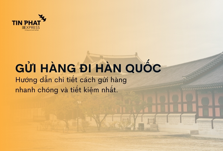 Gửi Hàng Đi Hàn Quốc [Uy Tín - Giá Rẻ #1]