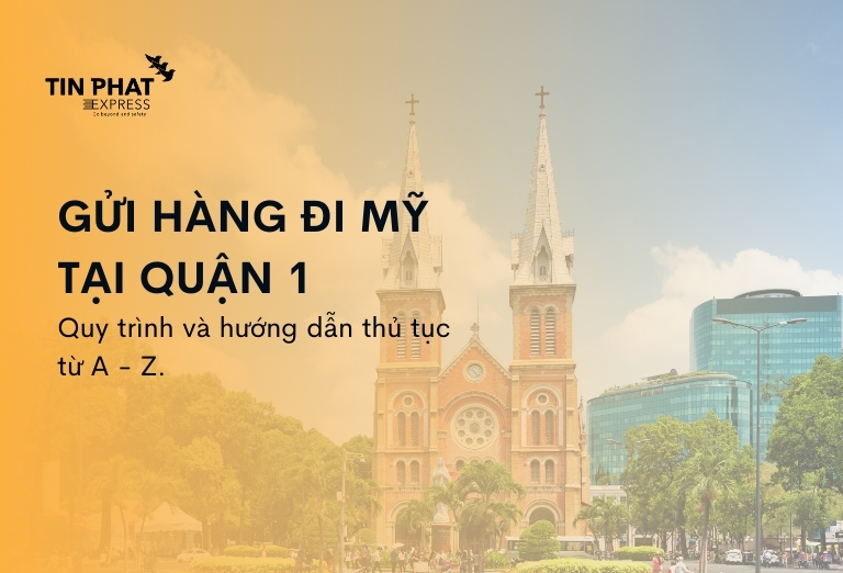 Dịch Vụ Gửi Hàng Đi Mỹ Tại Quận 1 TPHCM - Nhanh Chóng, Uy Tín 2025