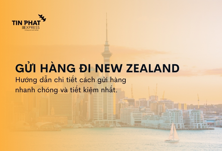Dịch Vụ Gửi Hàng Đi New Zealand [Uy Tín #1]