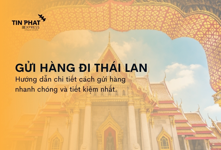 Dịch Vụ Gửi Hàng Đi Thái Lan Nhanh Chóng, An Toàn - Tín Phát Express
