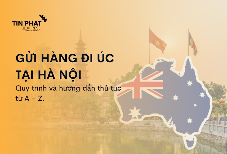 Gửi Hàng Đi Úc Tại Hà Nội – Nhanh Chóng, An Toàn, Giá Rẻ 2026