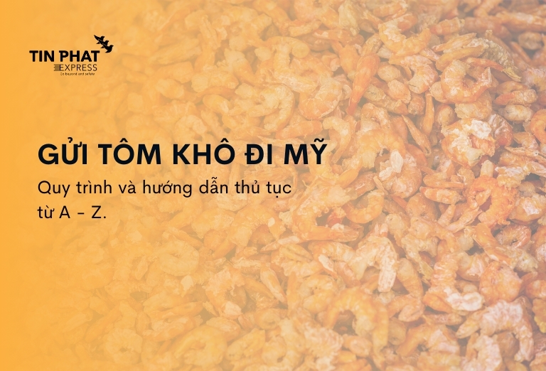 Gửi Tôm Khô Đi Mỹ Tại TP.HCM: Uy Tín & Giá Rẻ