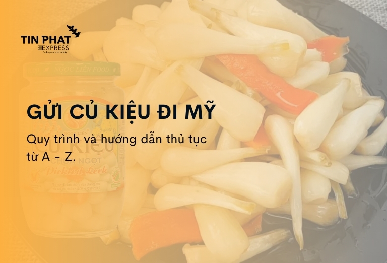 Gửi Củ Kiệu Đi Mỹ – Hướng Dẫn Toàn Diện Từ A-Z