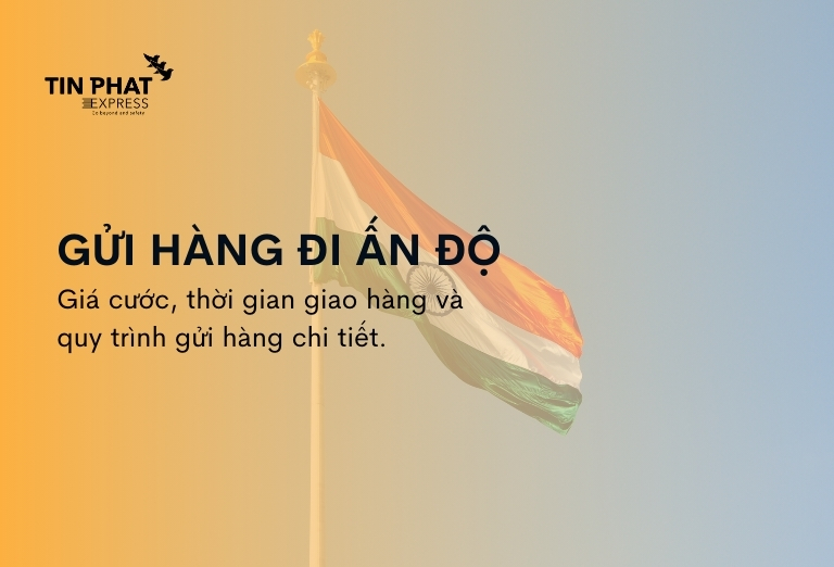 Gửi hàng đi Ấn Độ Giá Rẻ #1 [Bảng Giá 2026]