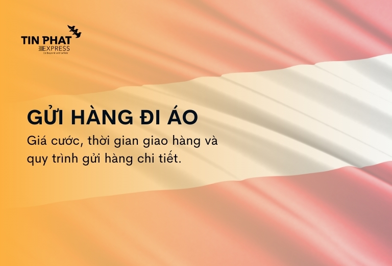 Gửi Hàng Đi Áo (Austria) – Dịch Vụ Chuyển Phát Nhanh Uy Tín, Giá Rẻ 2026