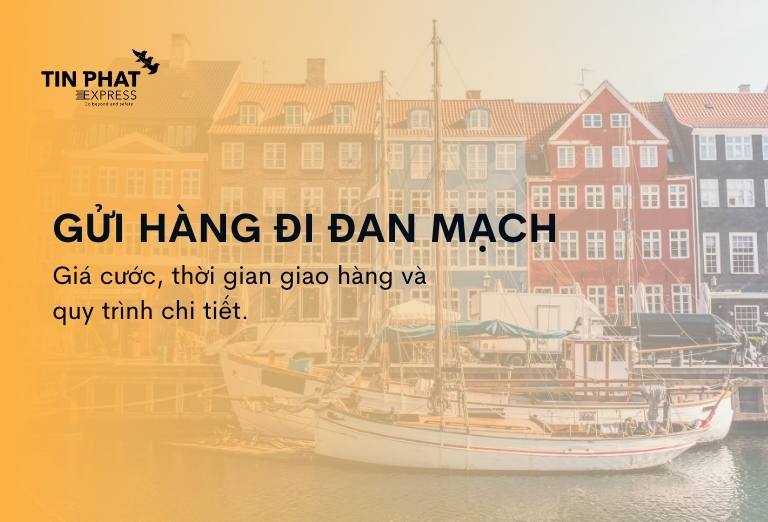 Gửi Hàng Đi Đan Mạch – Giá Cước, Thời Gian & Quy Trình Chi Tiết 2026