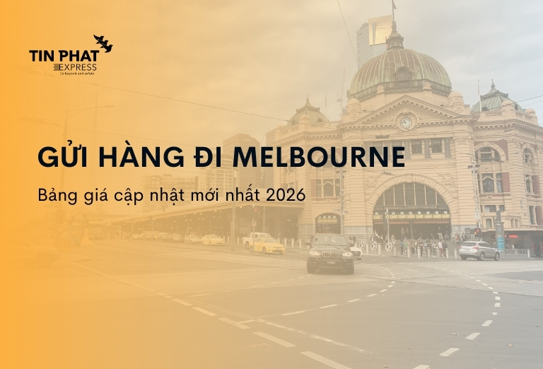 Dịch Vụ Gửi Hàng Đi Melbourne – Bảng Giá Cập Nhật Mới Nhất 2026