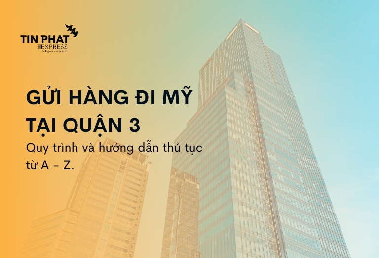 Dịch Vụ Gửi Hàng Đi Mỹ Tại Quận 3 TP.HCM - Nhanh Chóng, An Toàn, Giá Tốt Nhất 2025